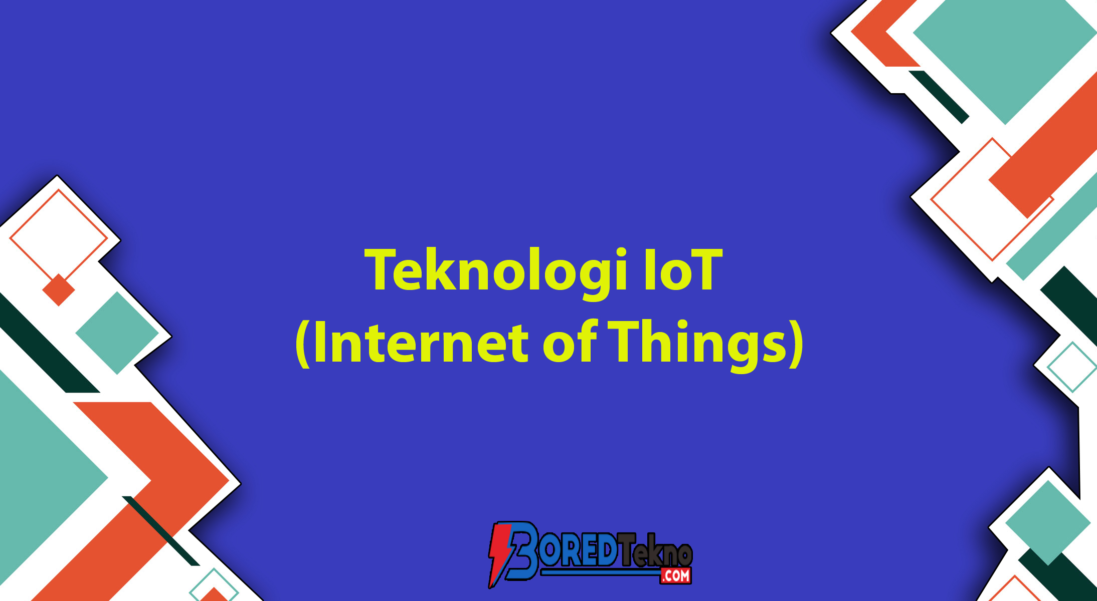 Teknologi IoT (Internet of Things)