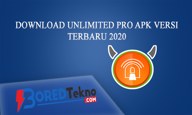 Download Unlimited Pro Apk Versi Terbaru 2020 - Boredtekno.com