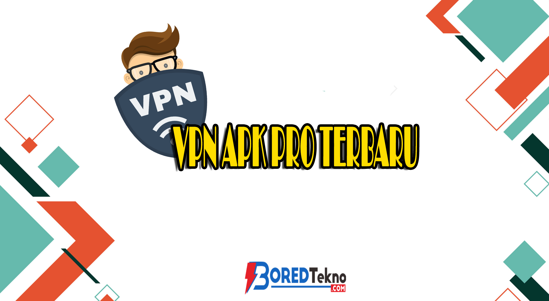 VPN Apk Pro Download Untuk Menjelajahi ANda