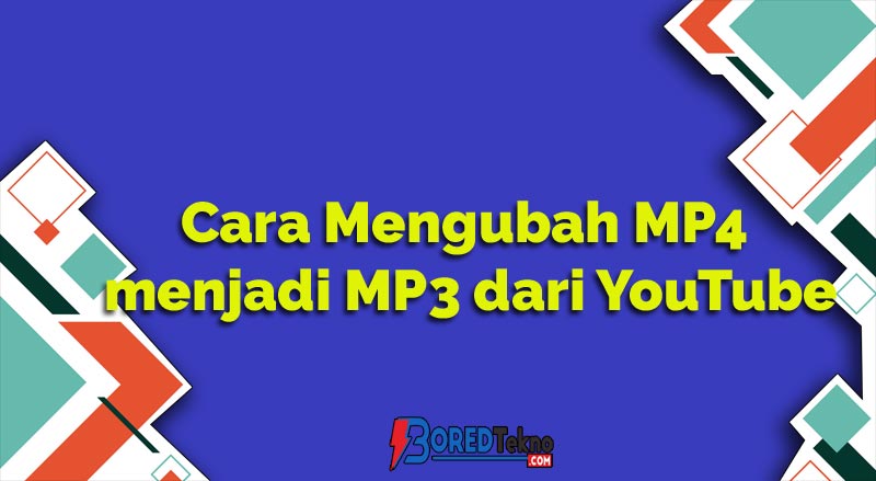 Cara Mengubah MP4 menjadi MP3 dari YouTube