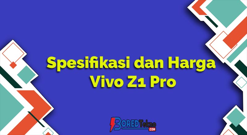 Spesifikasi dan Harga Vivo Z1 Pro