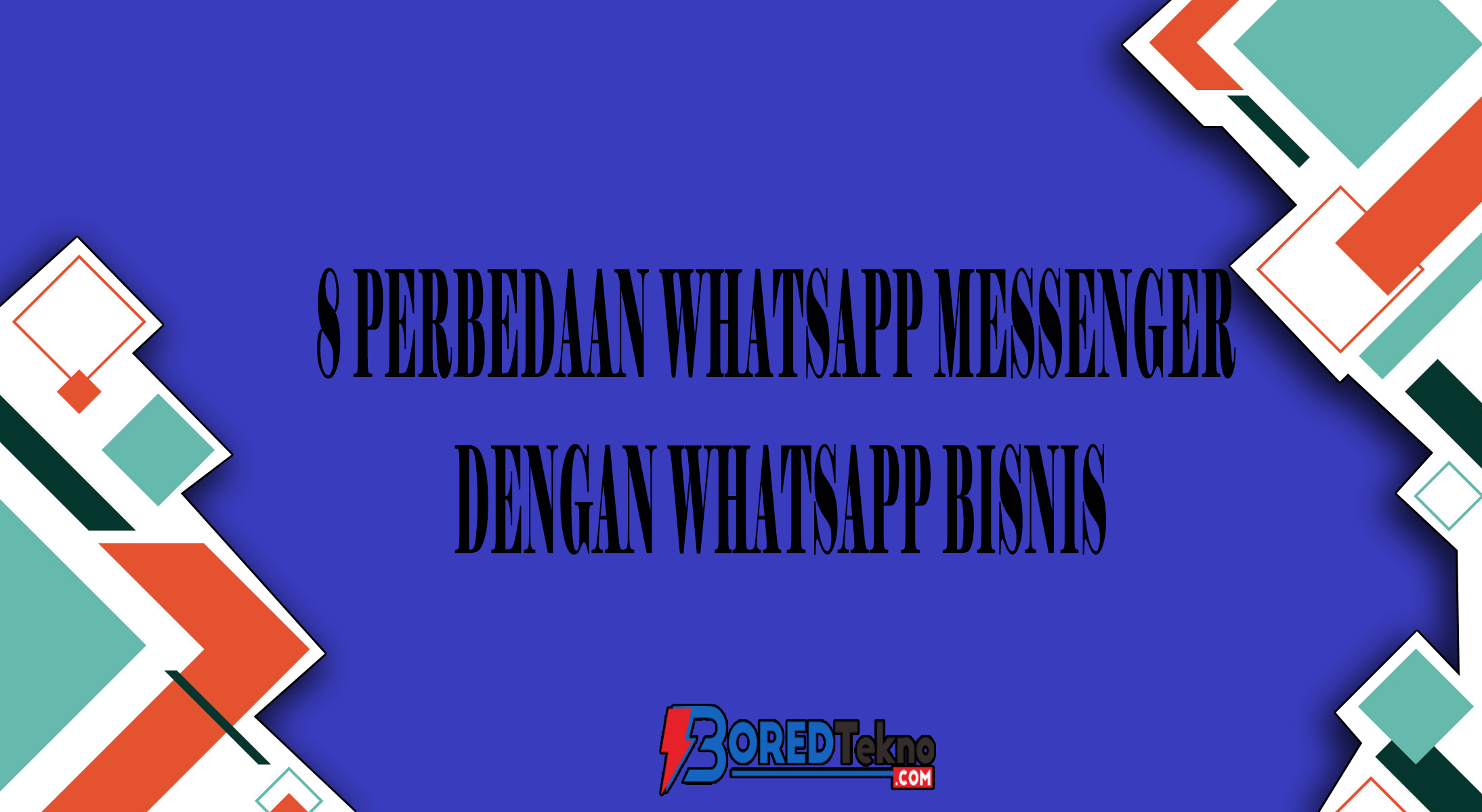 8 Perbedaan Whatsapp Messenger dengan Whatsapp Bisnis