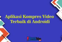 Aplikasi Kompres Video Terbaik di Androidi