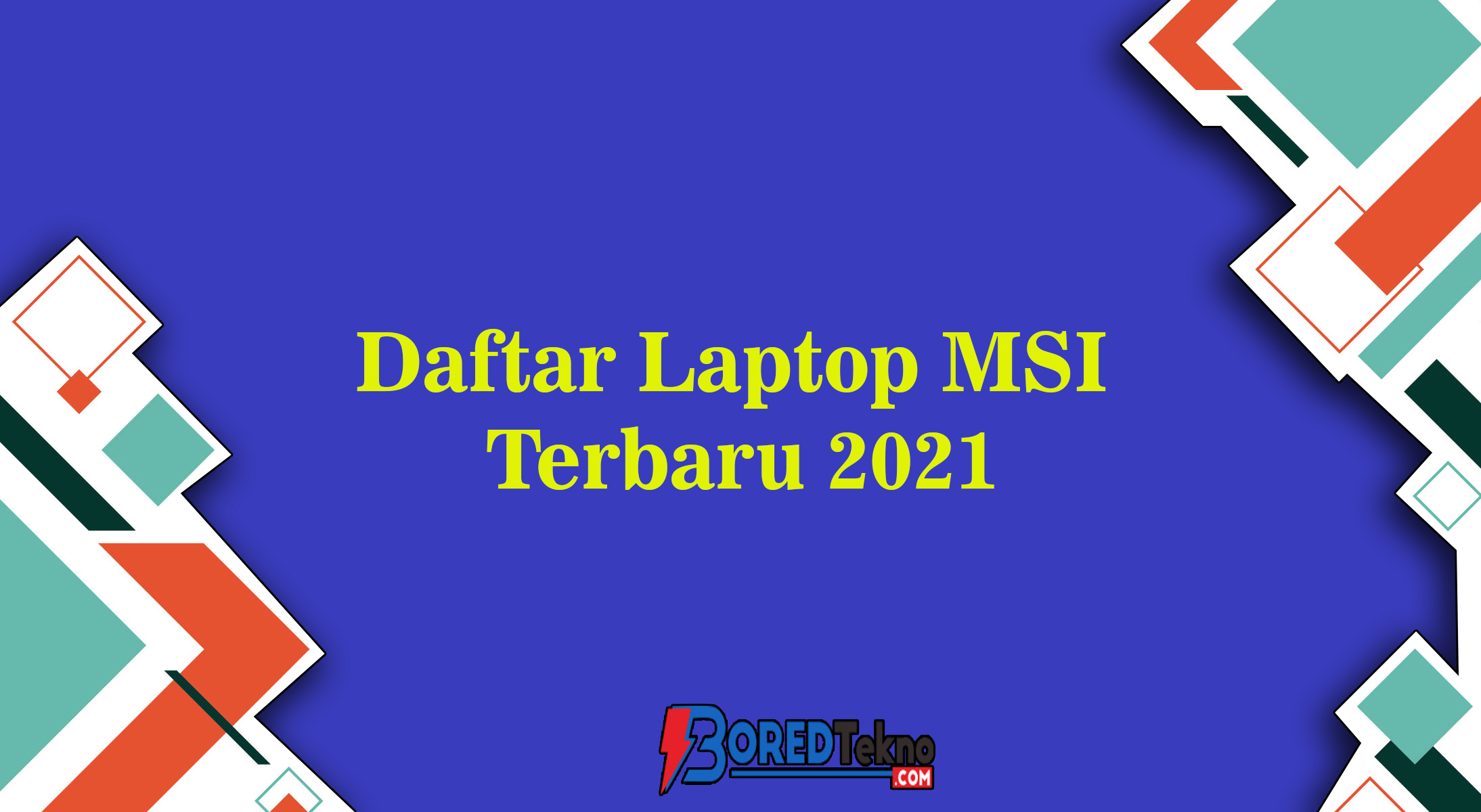 Daftar Laptop MSI Terbaru 2021