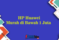HP Huawei Murah di Bawah 1 Juta 