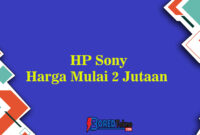 HP Sony Harga Mulai 2 Jutaan