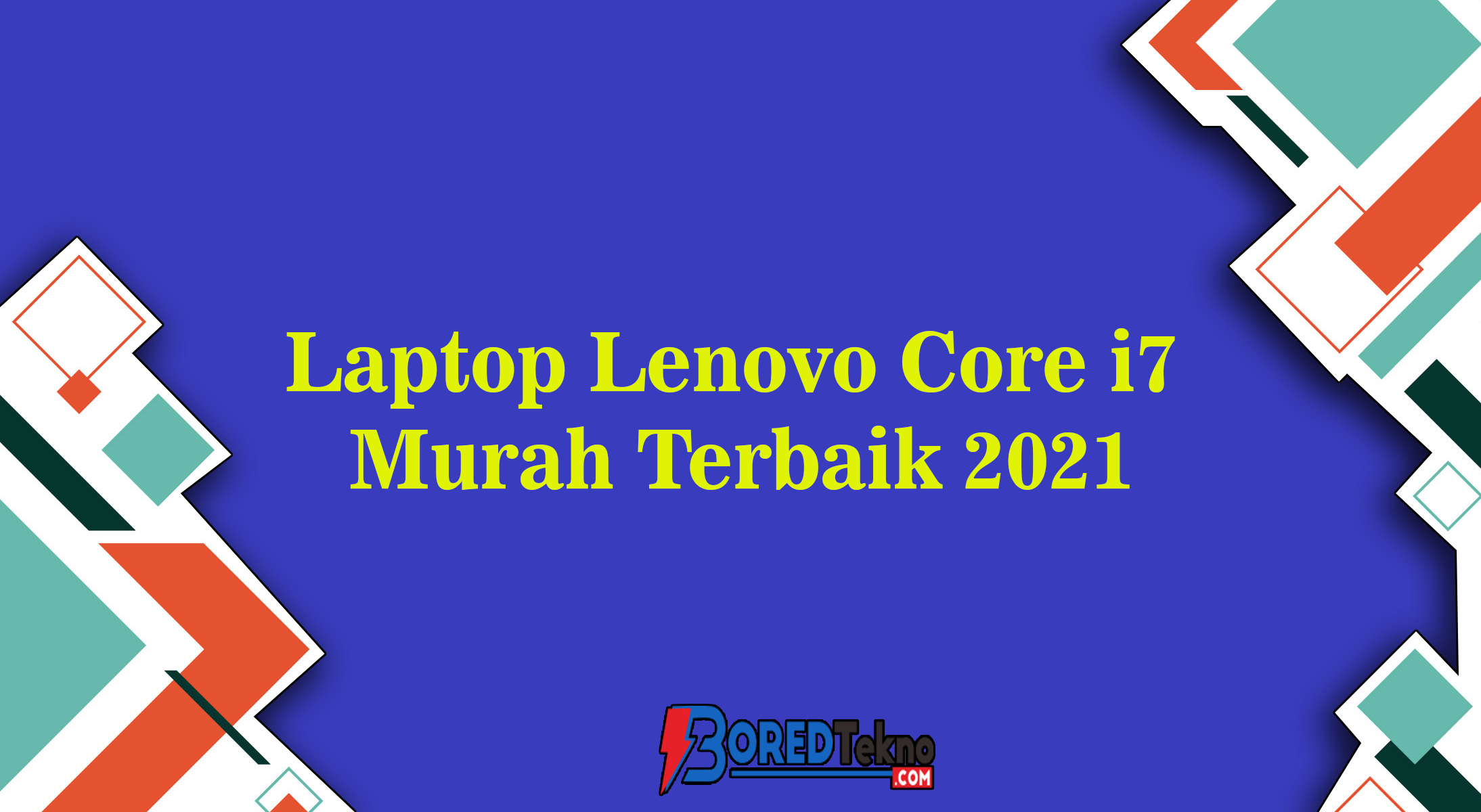 Laptop Lenovo Core i7 Murah Terbaik 2021