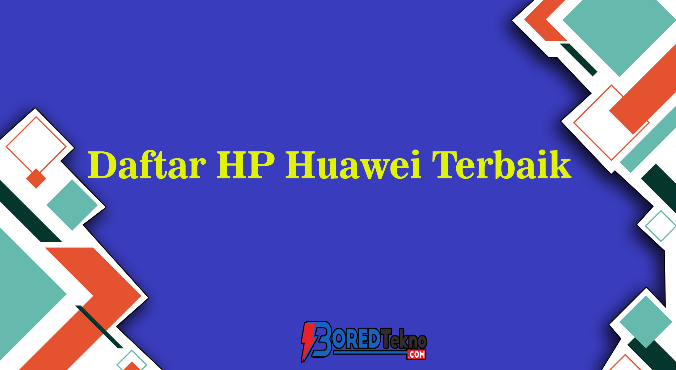 Daftar HP Huawei Terbaik