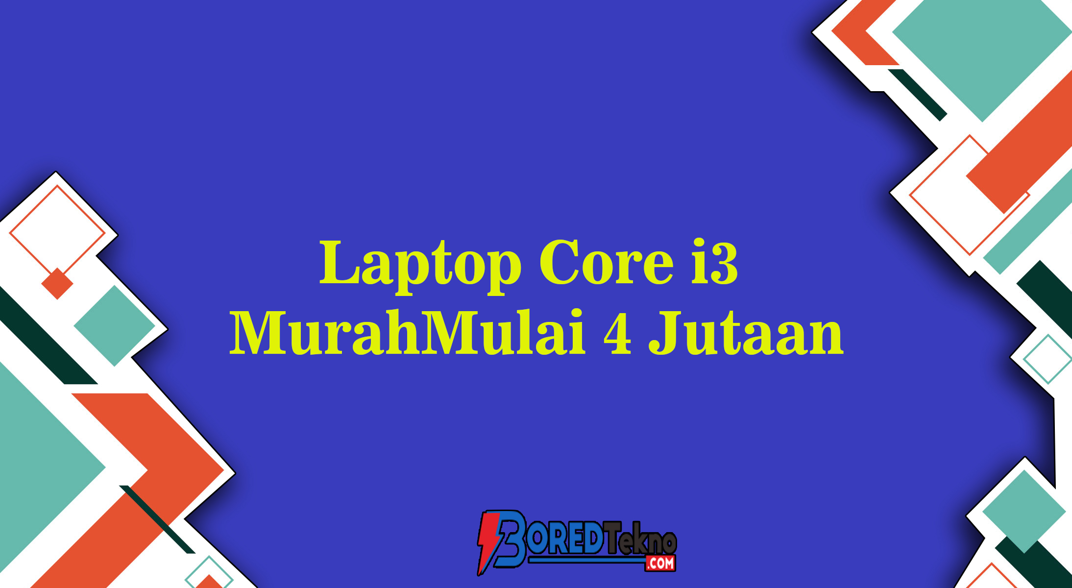 Laptop Core i3 MurahMulai 4 Jutaan