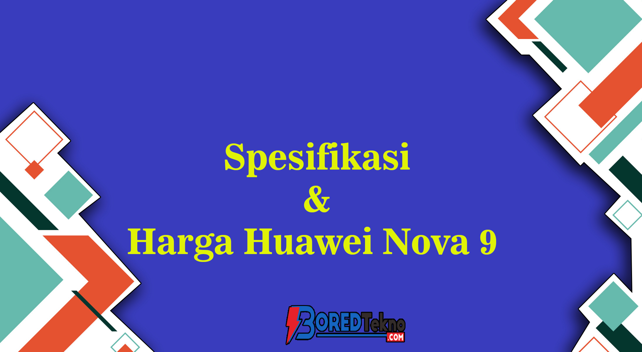 Spesifikasi & Harga Huawei Nova 9