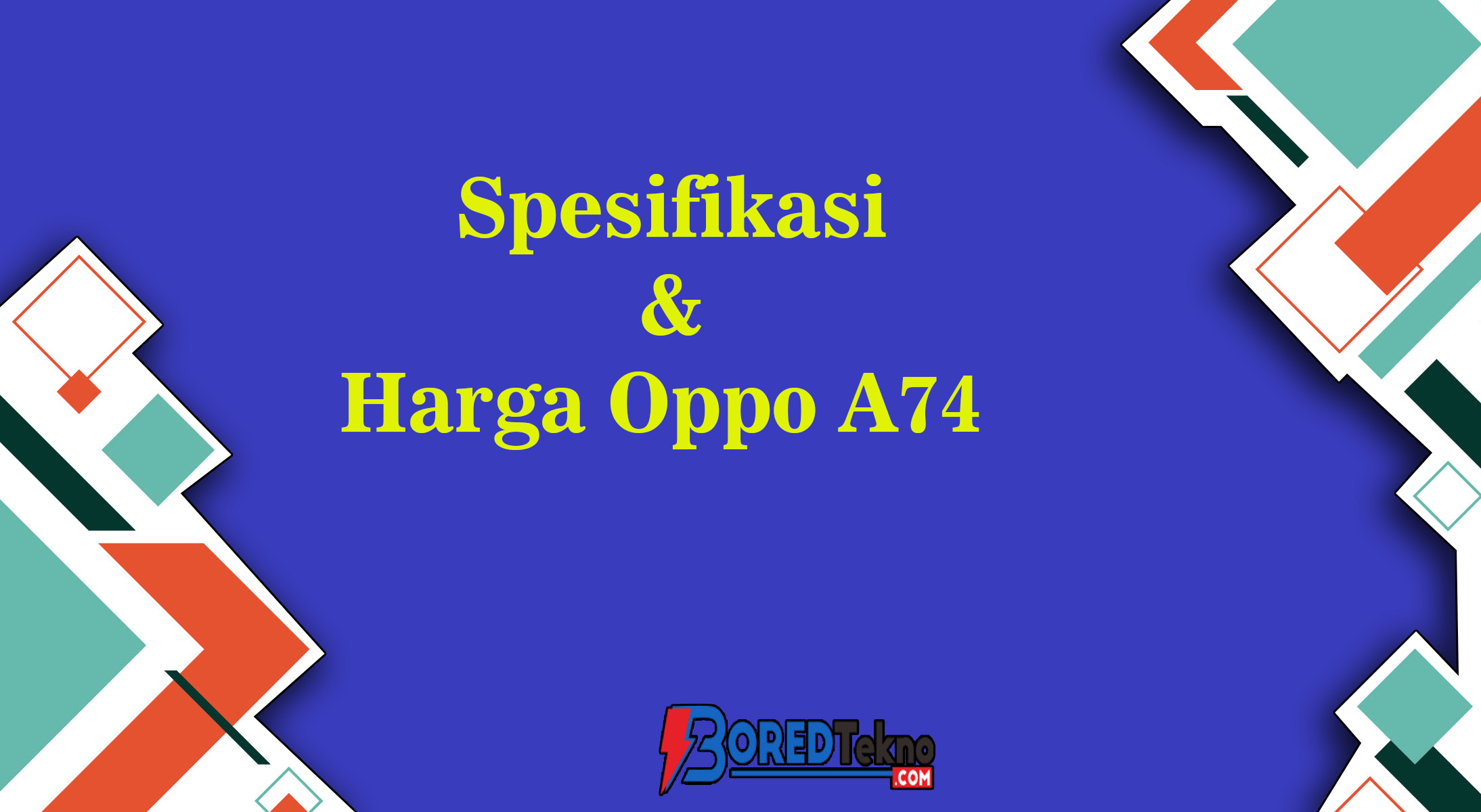 Spesifikasi & Harga Oppo A74