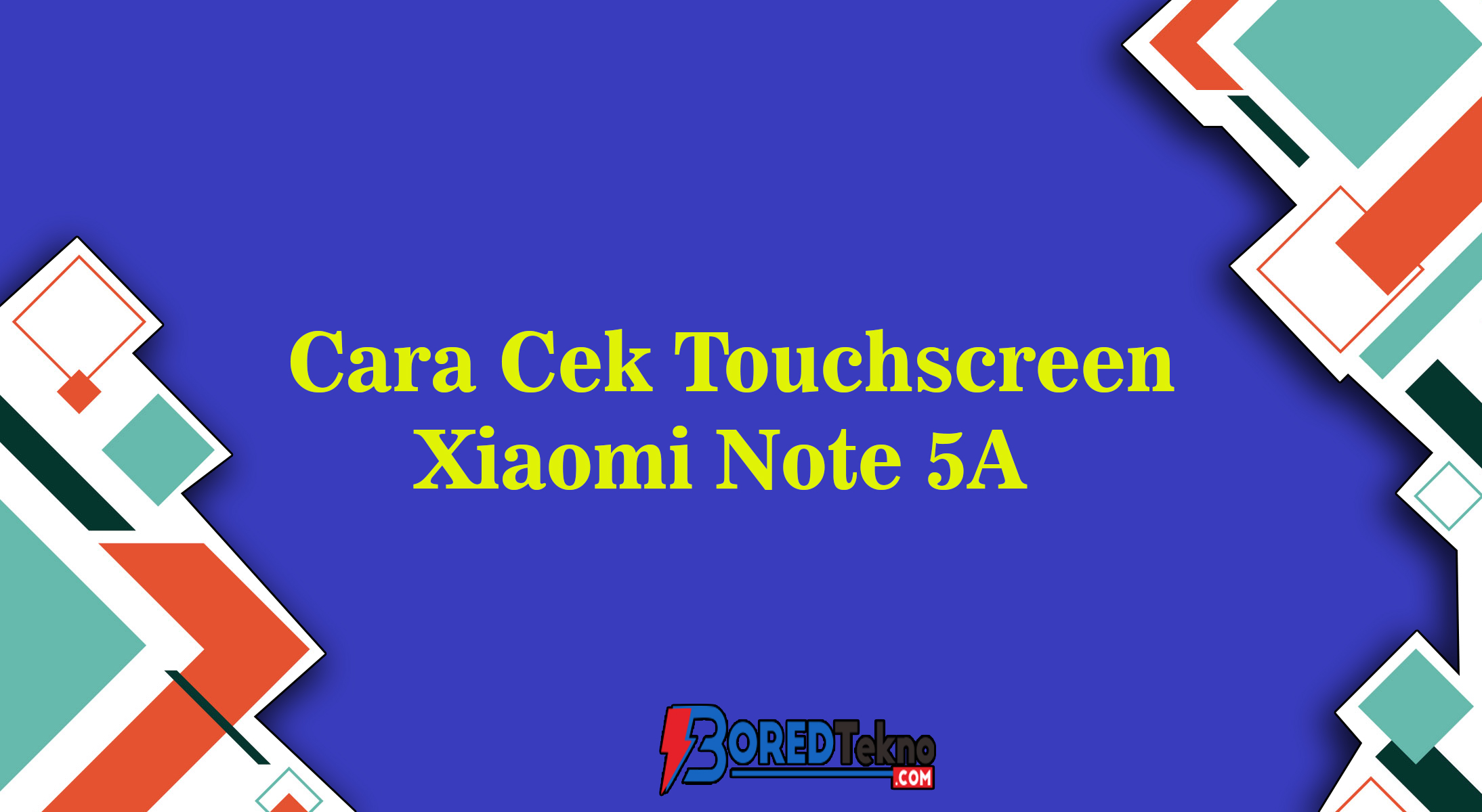 Cara Cek Touchscreen Xiaomi Note 5A