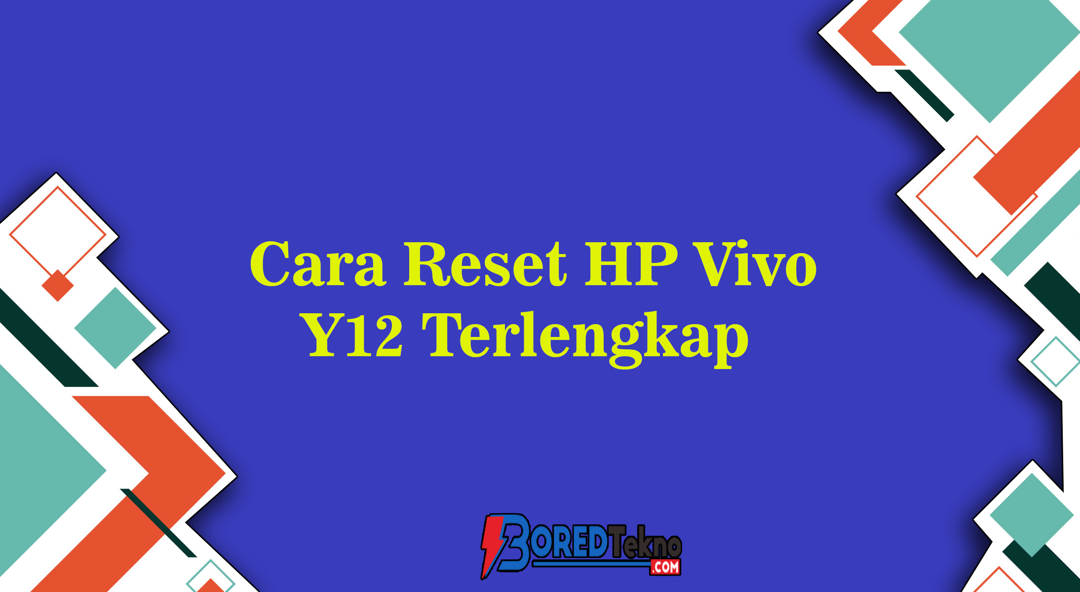 Cara Reset HP Vivo Y12 Terlengkap