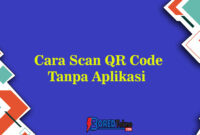 Cara Scan QR Code Tanpa Aplikasi