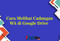 Cara Melihat Cadangan WA di Google Drive