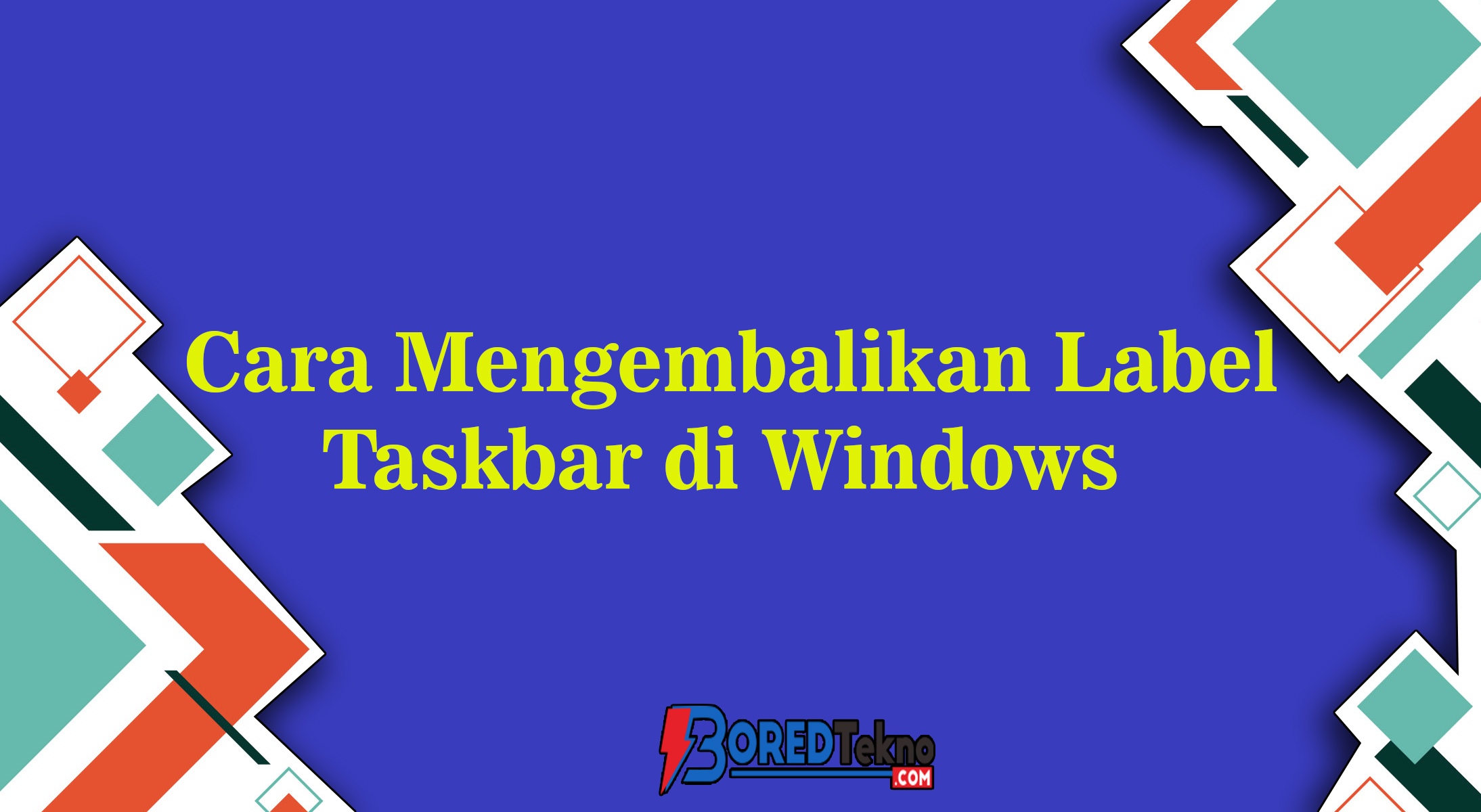 Cara Mengembalikan Label Taskbar di Windows