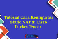 Tutorial Cara Konfigurasi Static NAT di Cisco Packet Tracer