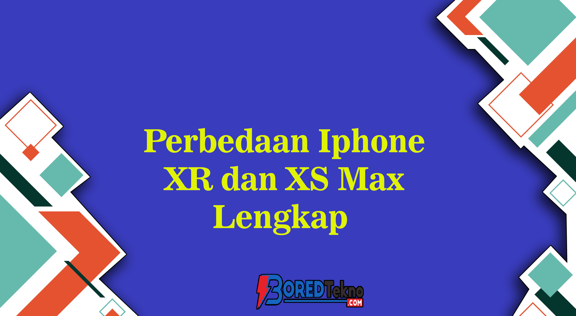 Perbedaan Iphone XR dan XS Max