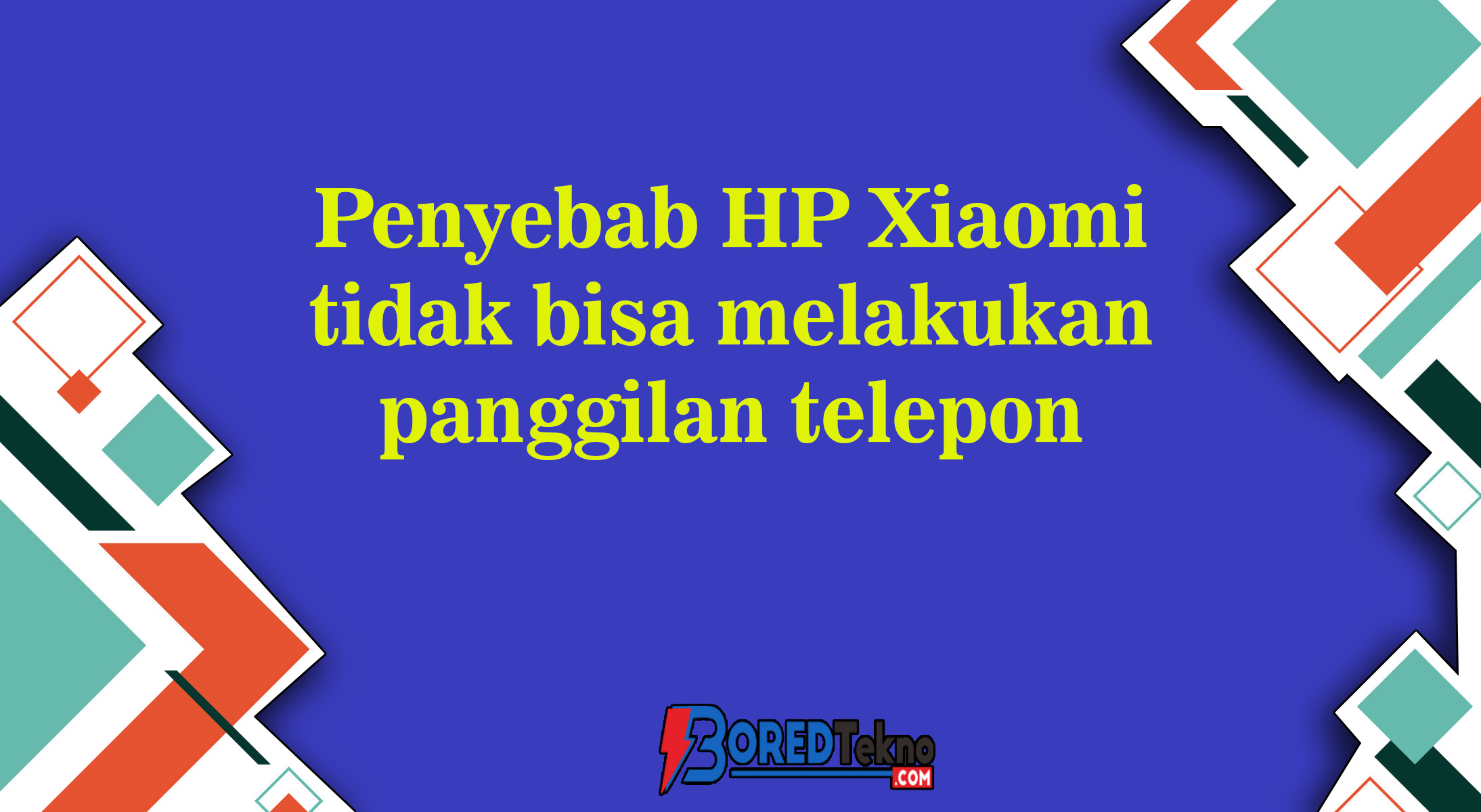 Penyebab HP Xiaomi tidak bisa melakukan panggilan telepon