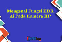 Mengenal Fungsi HDR Ai Pada Kamera HP
