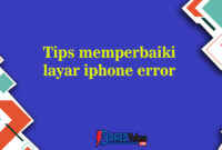 Tips memperbaiki layar iphone error