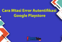 Cara Mtasi Error Autentifikasi Google Playstore