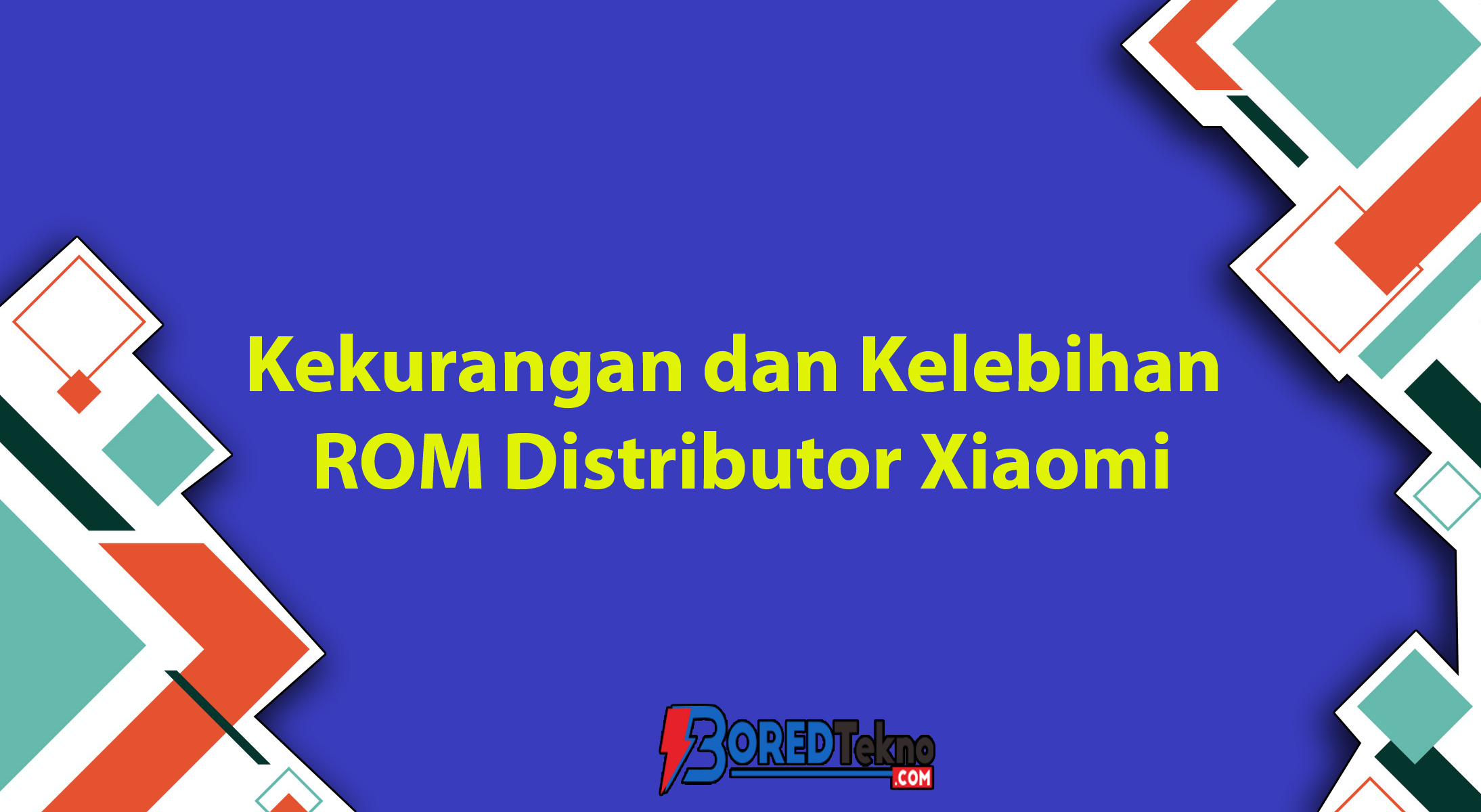 Kekurangan & Keleihan ROM Distributor Xiaomi