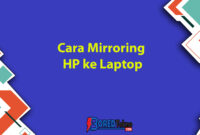 Cara Mirroring HP ke Laptop