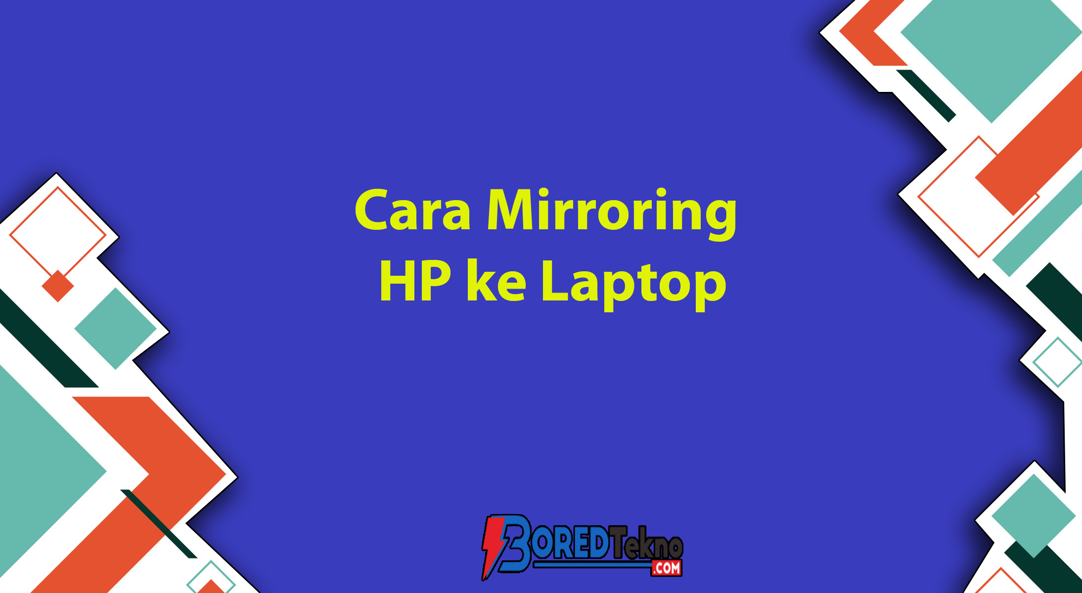 Cara Mirroring HP ke Laptop